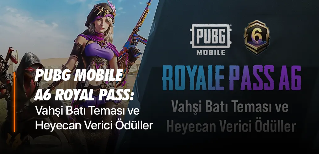 PUBG Mobile A6 Royal Pass: Vahşi Batı Teması ve Heyecan Verici Ödüller